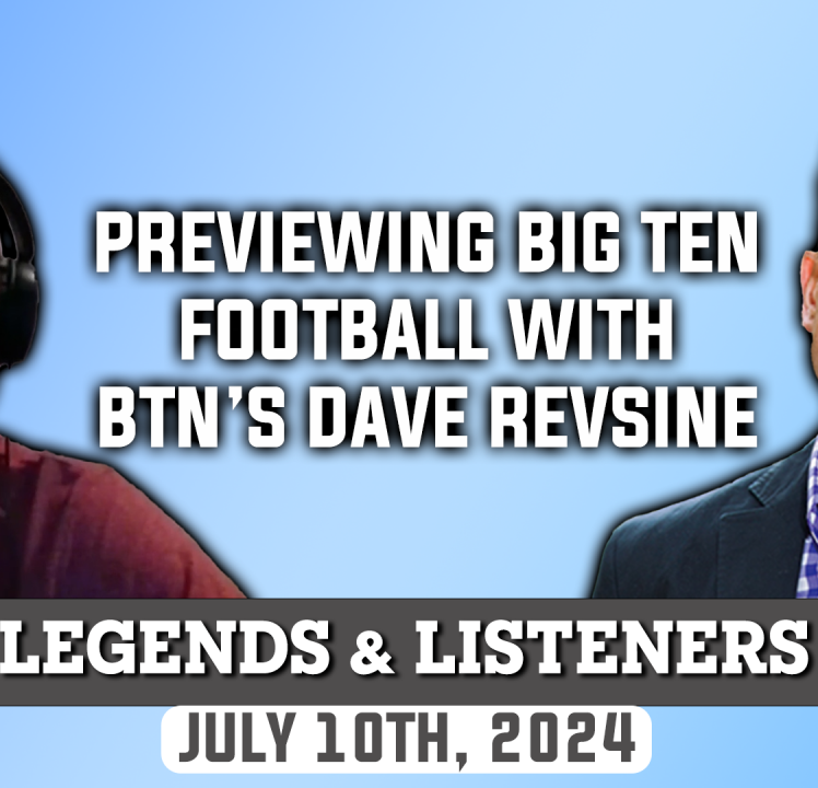 Legends & Listeners feat. Dave Revsine: Diving into the new-look Big Ten